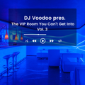 @IAmDJVoodoo pres. The VIP Room You Can't Get Into Vol. 3 (2022-03-24)