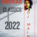 REGGEA CLASSICS 2022 - DJ MAIN
