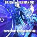 DJ Jom & DJ Ehman 101 - 80's Party Collaboration