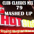 HOT 91.9FM CLUB CLASSICS MIX 79 (MASHUP PT 2)