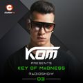 Kom presents Key Of Madness Radioshow #03
