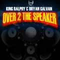 KING RALPHY OVER TO THE SPEAKER JAMES ANTHONY MIX