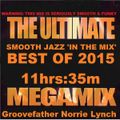 SMOOTH JAZZ 'IN THE MIX' ULTIMATE BEST OF 2015 MEGA_MIX WITH GROOVEFATHER NORRIE LYNCH - 11hrs:35m