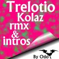 Trelotio kolaz rmx & intros By Otio
