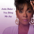 Anita Baker - You Bring Me Joy