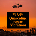 DJ KAFIs QUARENTINE REGGEA VIBRATIONS
