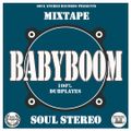 BABYBOOM MIXTAPE BY SOUL STEREO 100% DUBPLATE STEAL 2022