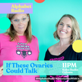 Alphabet Radio: If These Ovaries Could Talk (12/08/2020)