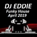 Dj Eddie Funky House Mix April 2019