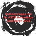 Anthony Pappa ASTIR Recordings Mix 23rd March 2023