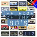 THE EDGE OF THE 80'S : 112