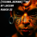 [Techno_Remind]°°08°°by_LOCCOM_March°22