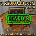 Programa O RÁDIO NÃO TOCA - 47  www.radioplanob.com.br