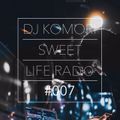 DJ KOMORI - Sweet Life Radio #007