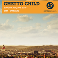 Ghetto Child 3rd June 2018