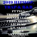 2019 HIPHOP,TRAP & R&B ft TYGA,TRIPPIE REDD,JOYNER LUCAS,CHRIS BROWN LIL PUMP,LILSKIES,J COLE & MORE