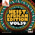 Heist African Edition Volume 39 by DJ Bankrobber