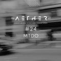 AETHER Guest Mix #24 - MTDO
