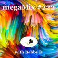 megaMix #222 with Bobby D