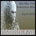 04.2010 - Blu Mar Ten - Fabriclive