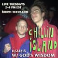Chillin Island with Gods Wisdom- November 24th, 2015