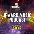 Up & Forward - Upward Music Podcast 028 (Part 2) (Kaeno Special Guestmix)