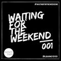 Waiting For The Weekend 001