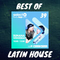 SELECT RADIO SHOW #39 | Best Latin House Mix | SUNANA