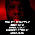 DJ EVIL DEE'S BIRTHDAY POP UP MIX 05/24/22 !!! (TODAY IS HIS REAL BIRTHDAY)