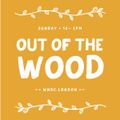 Out of the Wood, Show 01
