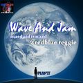 WAVE AND JAM (From Wave And Jam Vol.2) remixed by reggie