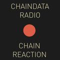 Chaindata Radio 15.02.22 - 05 - Chain Reaction