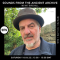 Sounds From The Ancient Archives with Nat Birchall - 16.04.2022
