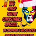 THE BIG CHOP SHOW CHRISTMAS SPECIAL DJ CHOPPAH & MC BLACKA 15 DEC 2021