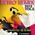 Retro Remix 2012 VOL. 2. - Mixed by Dj La-Lee (08.12.2012) (Promo)