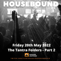 Housebound Friday 20th May - The Tantra Folder Part 2