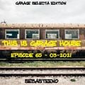 This Is GARAGE HOUSE #65 - 'Garage Selecta Edition' - 03-2021
