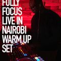 Fully Focus Live In Nairobi - Warm Up Set