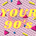 Your 90's #10