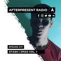 Afterpresent Radio Episode XV1 | DTash (XMAS VOL.1)