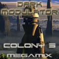 Colony 5 Megamix From DJ DARK MODULATOR