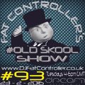 #OldSkool Show #93 with DJ Fat Controller 23rd Feb 2016