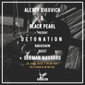 Alexey Dikiovich & Black Pearl - DETONATION RADIOSHOW guest German Navarro