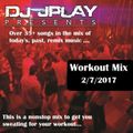Dj JPlay Presents: WorkOut Mix 2/7/2017