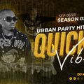 Quickie Vibes Season 2 | Urban Club Hits - DJ Meal-tone