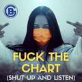 FUCK THE CHART (Shut Up And Listen)