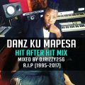 Danz Ku Mapesa Hit after Hit Mixx (1995-2017) R.I.P