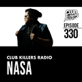Club Killers Radio #330 - Nasa
