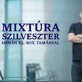 Mixtúra Szilveszter Orbán Dj. Mix Tamással. A 2017.  December 31-i műsorunk. www.poptarisznya.hu