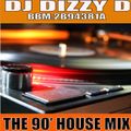 90'S HOUSE MIX - DJ DIZZY D